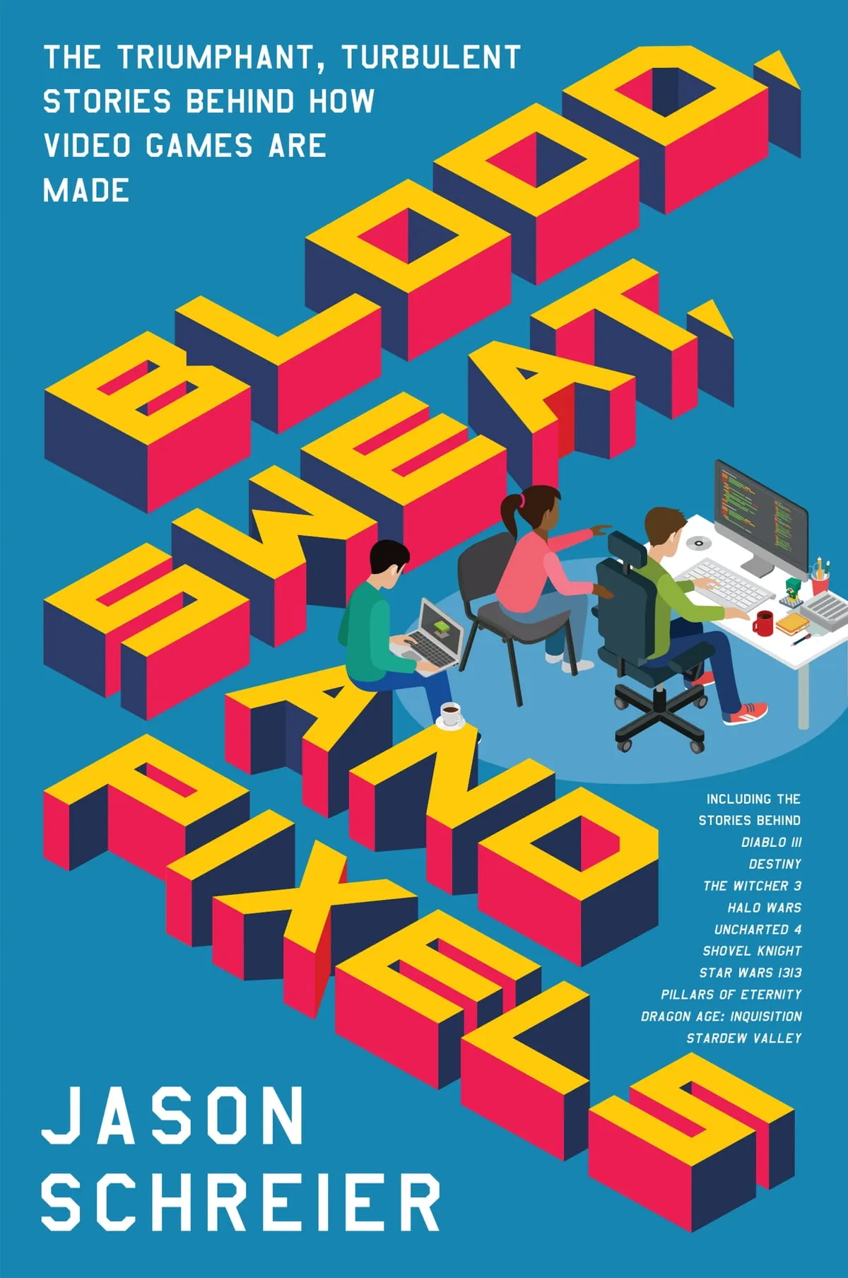 Cover of the book title Blood, Sweat, and Pixels